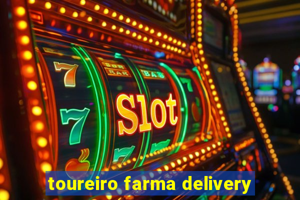 toureiro farma delivery